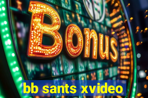 bb sants xvideo